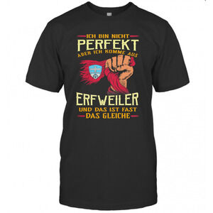 Ich Bin Nicht Perfekt Aber Ich Komme Aus Erfweiler t-shirt